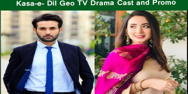 Kasa-e-Dil Geo Drama