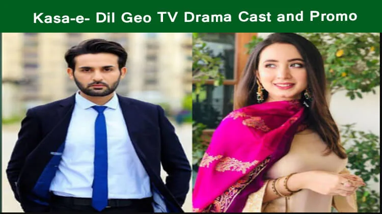 Kasa-e-Dil Drama  Cast, Start Date, and Promo Geo TV Drama