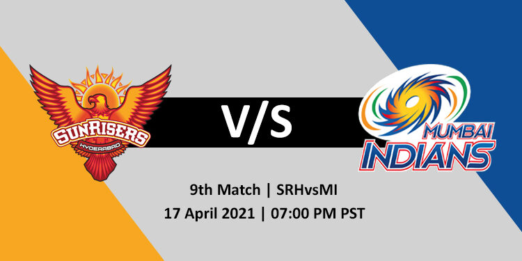 SRH vs MI 9th T20 Match - IPL 2021
