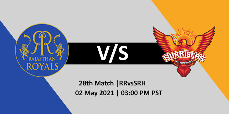 RR vs SRH 28th IPL 2021 Match