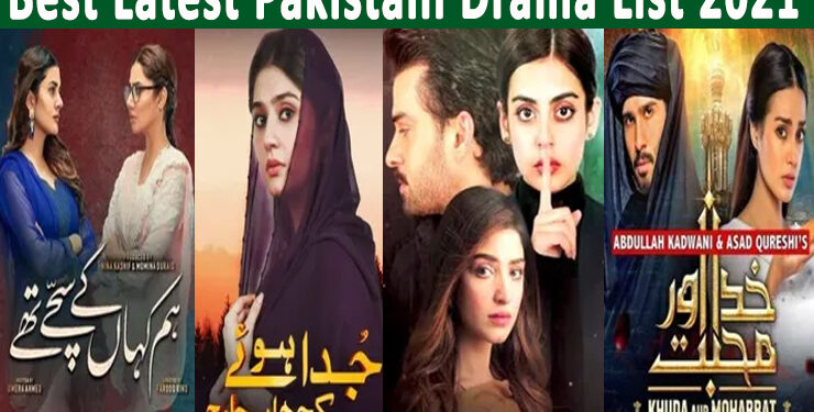 Best Latest Pakistani Drama List 2021