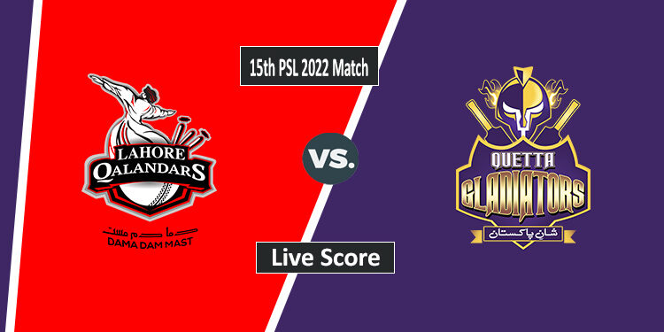 Lahore vs Quetta 15th Match PSL2022