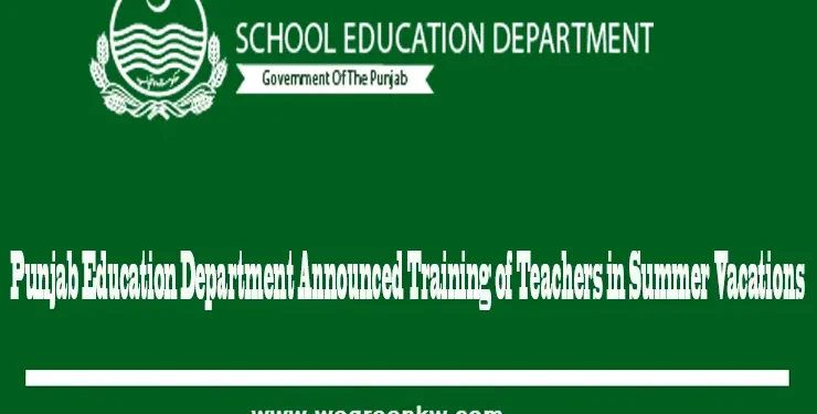 Punjab Education Department Announced Training of Teachers in Summer Vacations 2022