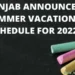 Punjab Govt Announce Summer Vacations Schedule 2022