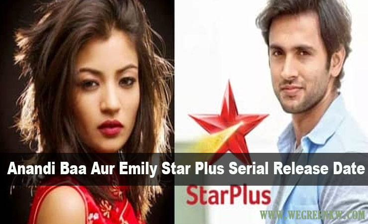 Anandi Baa Aur Emily Star Plus Serial Release Date