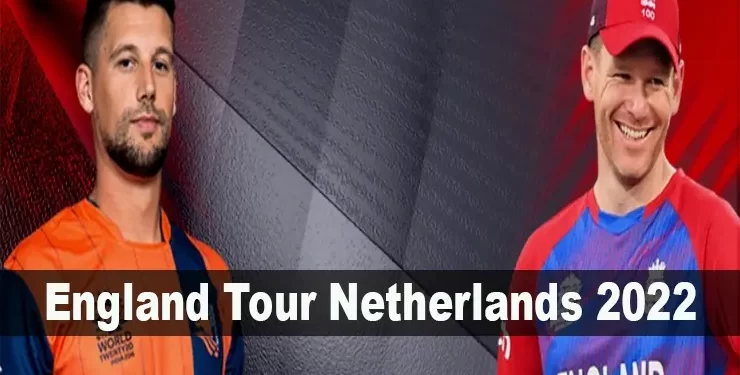England Tour Netherlands 2022 ODI Matches