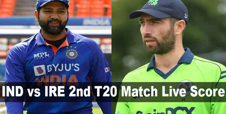 IND vs IRE 2nd T20 Match Live Score