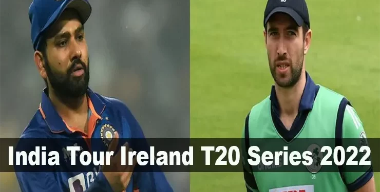 India Tour Ireland T20 Series 2022