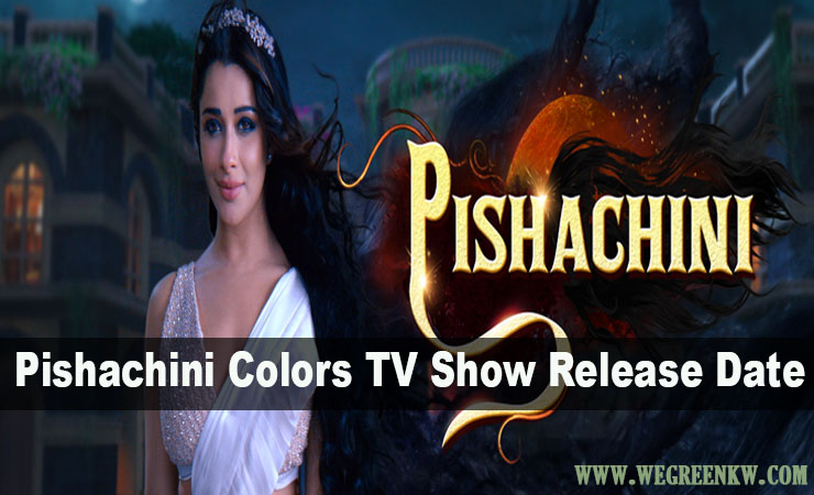 Pishachini Colors TV Show Release Date