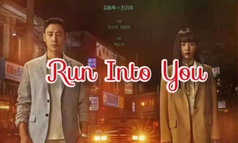 Run Into You kdrama release date