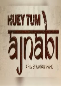 Huey Tum Ajnabi movie 2023-release date