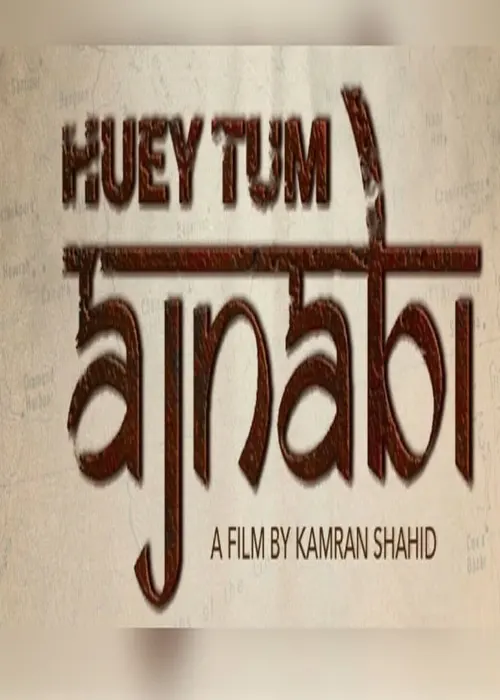 Huey Tum Ajnabi movie 2023-release date