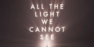 All the Light We Cannot See