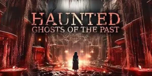 Haunted Ghosts of the Past