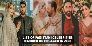 Top 15 Pakistani Celebrities Married, Weddings, Engaged in 2025