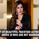 List of Top Beautiful Pakistani Actresses Over 30 Still Single
