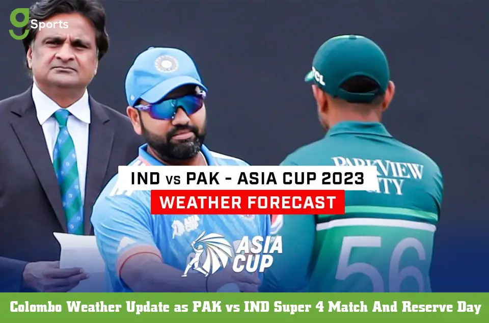 Colombo Weather Update PAK vs IND Match And Reserve Day